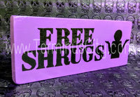 Handmade Hand Painted Wooden Sign - Free Shrugs (Custom Available)