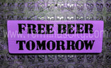 Handmade Hand Painted Sign - Free Beer Tomorrow (Custom Available)