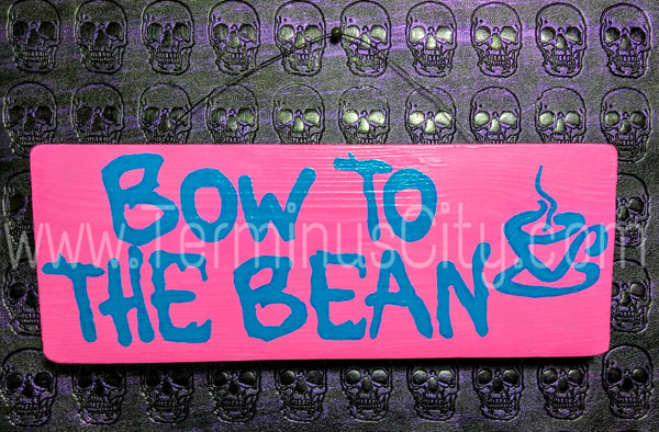 Handmade Hand Painted Signs - Bow To The Bean (Custom Available)