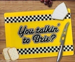 You Talkin' To Brie? Cutting Board